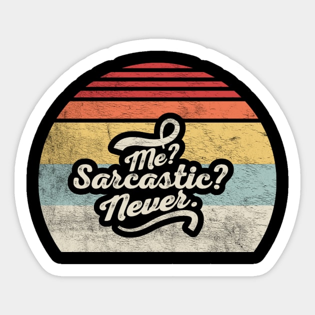 Retro Vintage Me? Sarcastic? Never Funny Sarcasm Sarcastic Saying Sticker by SomeRays